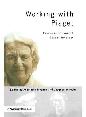预订 Working with Piaget: Essays in Honour of Barbel Inhelder 与皮亚杰共事：鲍贝尔·英海尔德纪念文集: 9781138877191