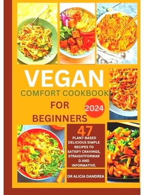 预订 Vegan comfort cookbook for beginners: 47 plant-based delicious simple recipes to satisfy cravings, Straightforward