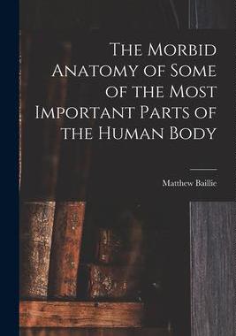 [预订]The Morbid Anatomy of Some of the Most Important Parts of the Human Body 9781015844391