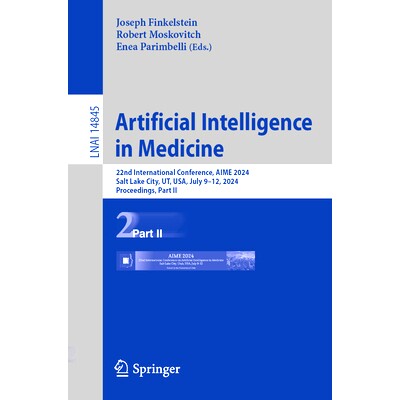 预订 Artificial Intelligence in Medicine: 22nd International Conference, Aime 2024, Salt Lake City, Ut, Usa, July 9-12,