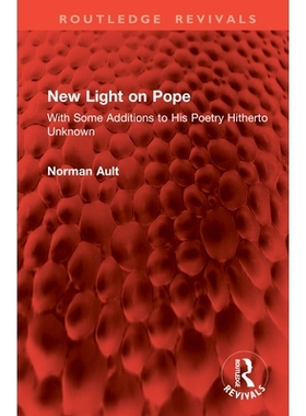 预订 New Light on Pope: With Some Additions to His Poetry Hitherto Unknown: 9781041087243