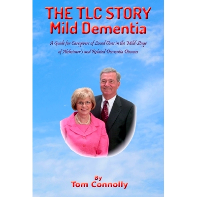 预订 THE TLC STORY - Mild Dementia: A Guide for Caregivers of Loved Ones in the Mild Stage of Alzheimer’s and Related D