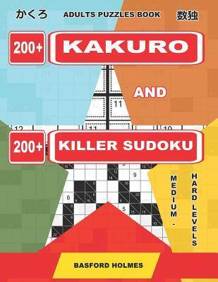 [预订]Adults Puzzles Book. 200 Kakuro and 200 Killer Sudoku. Medium - Hard Levels.: Kakuro + Sudoku Killer 9781092635325