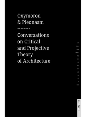 预订 Oxymoron & Pleoasm: Conversations on American Critical and Projective Theory of Architecture 逆喻与冗长：美国建筑学