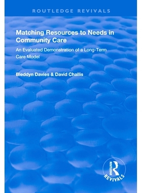 预订 Matching Resources to Needs in Community Care: An Evaluated Demonstration of a Long-Term Care Model: 9781138329621