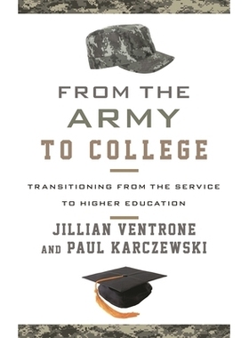 预订 From the Army to College: Transitioning from the Service to Higher Education 从军队到大学：从服务到高等教育的转变: