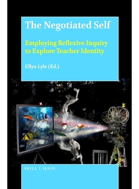 预订 The Negotiated Self: Employing Reflexive Inquiry to Explore Teacher Identity 谈判自我：利用自反探究探索教师身份: 97