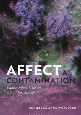 [预订]Affect as Contamination: Embodiment in Bioart and Biotechnology 9781350333000