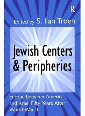 预订 Jewish Centers and Peripheries: Europe Between America and Israel Fifty Years After World War II: 9781138511194