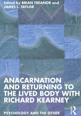 [预订]Anacarnation and Returning to the Lived Body with Richard Kearney 9781032259192