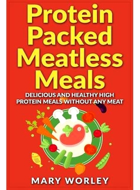 预订 Protein Packed Meatless Meals: Delicious and Healthy High Protein Meals without Any Meat: 9781514873724