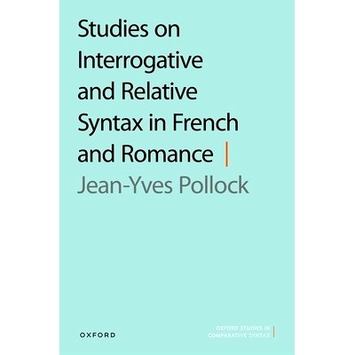 预订 Studies on Interrogative and Relative Syntax in French and Romance 法语和罗曼语疑问句和关系句法研究: 9780198910329