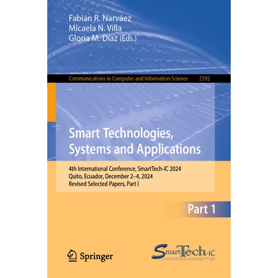 预订 Smart Technologies, Systems and Applications 4th International Conference, SmartTech-IC 2024, Quito, Ecuador, Decem
