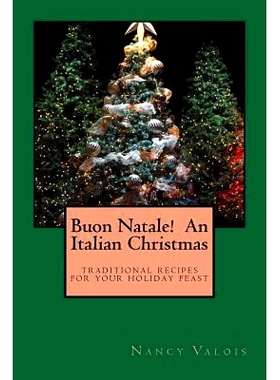 预订 Buon Natale! An Italian Christmas: traditional Italian recipes for your holiday table: 9781518766862