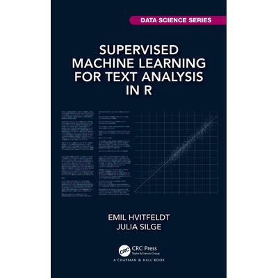 预订 Supervised Machine Learning for Text Analysis in R使用 R 语言的文本分析监督机器学习: 9780367554194