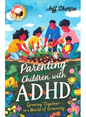 预订 Parenting Children With ADHD: Growing Together in a World of Diversity; Proven Strategies for Discipline, Supportin