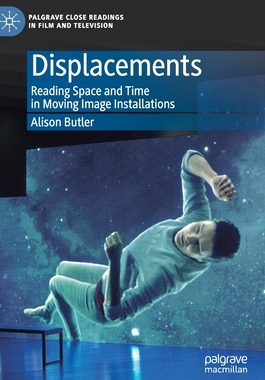 【预订】Displacements: Reading Space and Time in Moving Image Installations