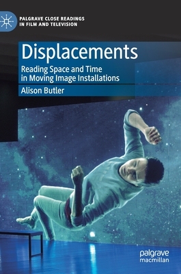 【预订】Displacements: Reading Space and Time in Moving Image Installations