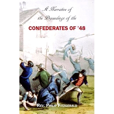 预订 A Narrative of the Proceedings of the Confederates of ’48: From the suspension of the Habeas Corpus Act, to their