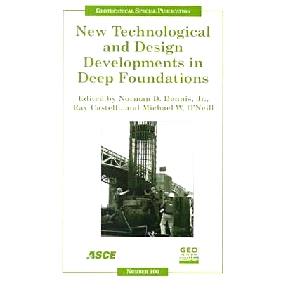 预订 New Technological and Design Developments in Deep Foundations: Proceedings of Sessions of Geo-Denver 2000 Held in D