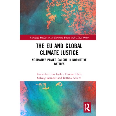 预订 The EU and Global Climate Justice: Normative Power Caught in Normative Battles 欧盟与全球气候正义：参与规范性战斗的