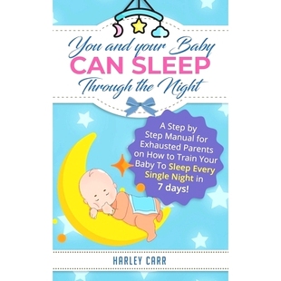 预订 You And Your Baby Can Sleep Through The Night: A Step by Step Manual for Exhausted Parents on How to Train Your Bab
