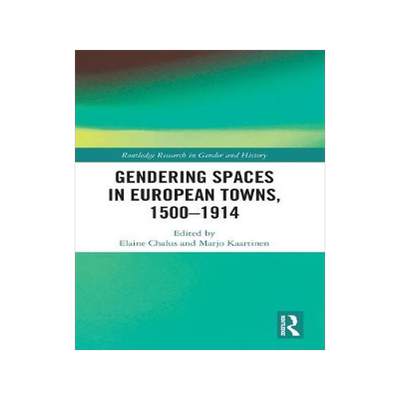 预订 Gendering Spaces in European Towns, 1500-1914