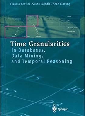 【预订】Time Granularities in Databases, Data Mining, and Temporal Reasoning 9783642086342