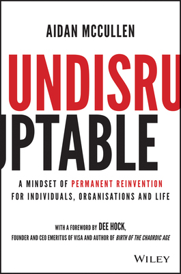 【预订】Undisruptable: A Mindset Of Permanent Reinvention For Individuals, Organisations And Life 9781119770480