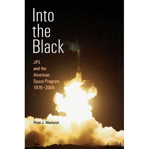 预订 Into the Black JPL and the American Space Program, 1976-2004 进入黑暗：喷气推进实验室与美国空间计划，1976-2004 9780