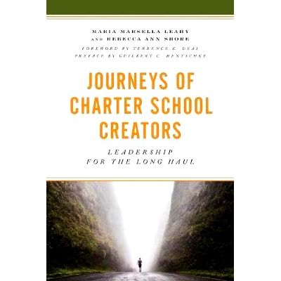 预订 Journeys of Charter School Creators: Leadership for the Long Haul 特许学校创作者的旅程：长期的领导力: 9781475847000