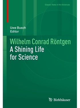 预订 Wilhelm Conrad Röntgen: A Shining Life for Science 威廉·康拉德·伦琴：科学的光辉人生: 9783030722425