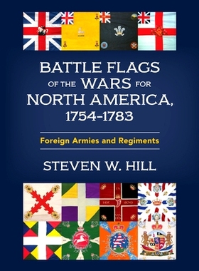 预订 Battle Flags of the Wars for North America, 1754–1783: Foreign Armies and Regiments 北美战争的战旗，1754-1783:外国