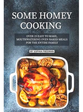 预订 Some Homey Cooking: Over 25 Easy to Make, Mouthwatering Oven Baked Meals for The Entire Family: 9781078256469