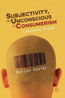 【预订】Subjectivity, the Unconscious and Consumerism