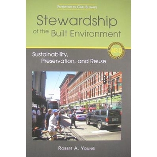 预订 Stewardship of the Built Environment: Sustainability, Preservation, and Reuse 建筑环境的管理工作: 对建筑的保留和再