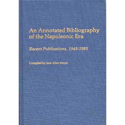预订 An Annotated Bibliography of the Napoleonic Era: Recent Publications, 1945-1985: 9780313249013