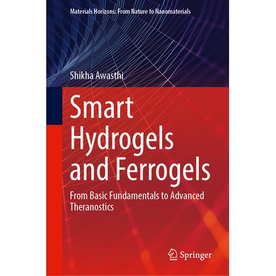 预订 Smart Hydrogels and Ferrogels From Basic Fundamentals to Advanced Theranostics 智能水凝胶与铁磁凝胶：从基础原理到前