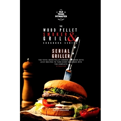 预订 The Wood Pellet Smoker and Grill Cookbook: Serial Griller