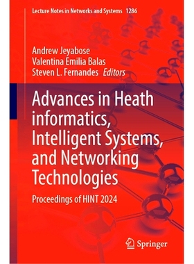 预订 Advances in Heath informatics, Intelligent Systems, and Networking Technologies: Proceedings of HINT 2024 健康信息