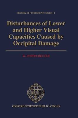【预订】Disturbances of Lower and Higher Visual Capacities Caused by Occipital Damage