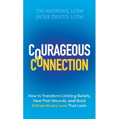 预订 Courageous Connection: How to Transform Limiting Beliefs, Heal Past Wounds, and Build Extraordinary Love That Lasts