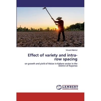 预订 Effect of variety and intra-row spacing: on growth and yield of Maize in Kabare sector in the District of Kayonza: