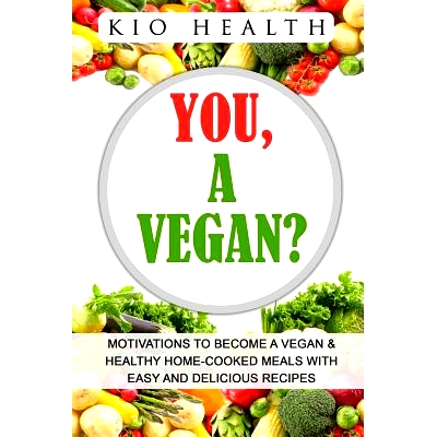 预订 You, A Vegan?: Motivations to Become a Vegan & Healthy Home-Cooked Meals with Easy and Delicious Recipes: 978153968