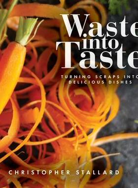[预订]Waste into Taste: Turning Scraps into Delicious Dishes 9798822905030