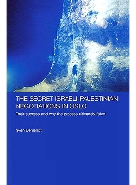 预订 The Secret Israeli-Palestinian Negotiations in Oslo: Their Success and Why the Process Ultimately Failed 奥斯陆以色