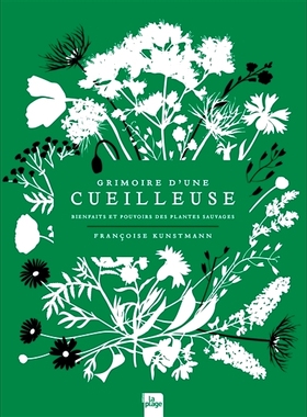 预订 Grimoire d’une cueilleuse : bienfaits et pouvoirs des plantes sauvages 采集者的魔法书：野生植物的好处和力量: 97823