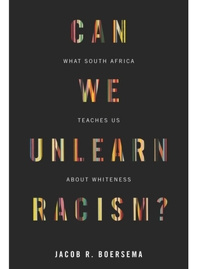 预订 Can We Unlearn Racism?: What South Africa Teaches Us About Whiteness 我们能忘掉种族歧视吗？：南非教给我们的关于白人