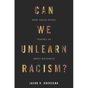 预订 Can We Unlearn Racism?: What South Africa Teaches Us About Whiteness 我们能忘掉种族歧视吗？：南非教给我们的关于白人