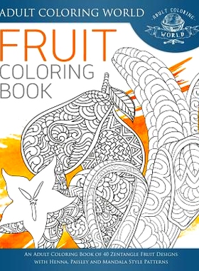 预订 Fruit Coloring Book: An Adult Coloring Book of 40 Zentangle Fruit Designs with Henna, Paisley and Mandala Style Pat